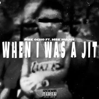 When I Was A Jit by MBK Ocho