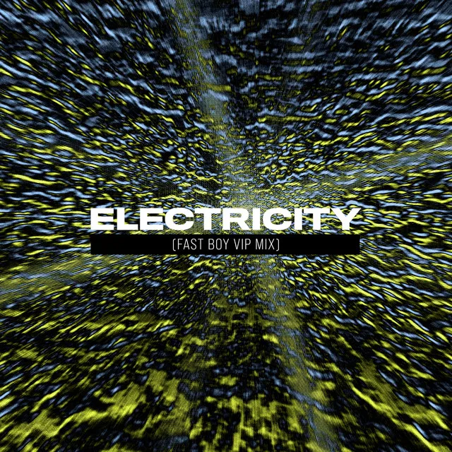 Electricity (FAST BOY VIP Mix)