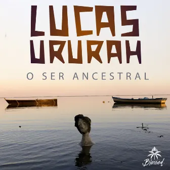 O Ser Ancestral by Lucas Ururah