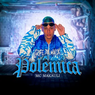 Polêmica by MC Makauli