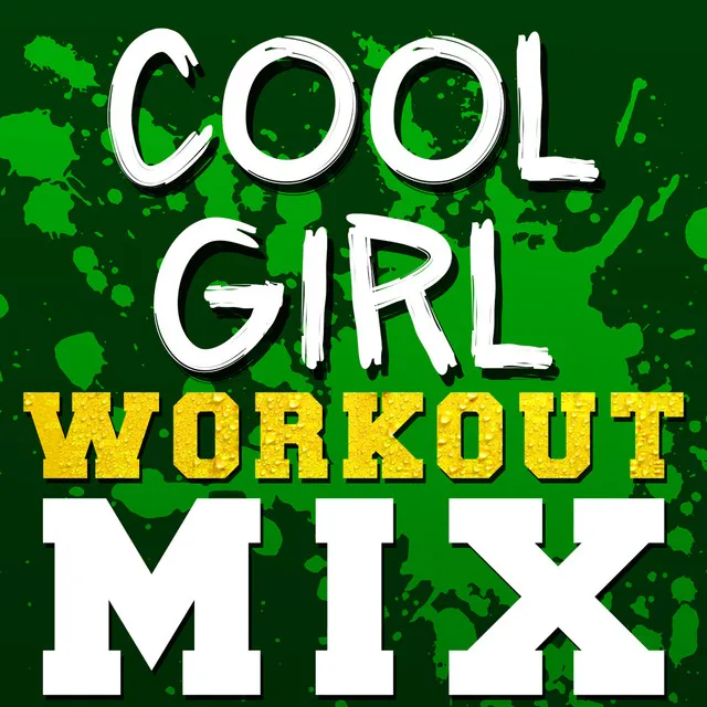 Cool Girl - Workout Remix