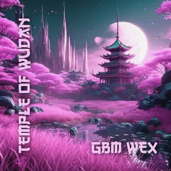 Temple Of Wudan by GBM Wex