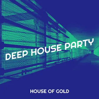 Deep House Party by House Of Gold