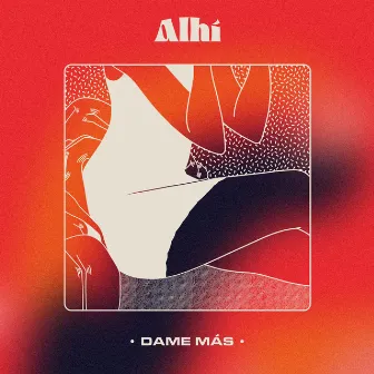 Dame Más by ALHI