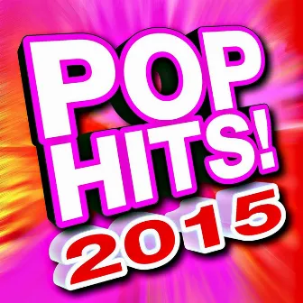 Pop Hits! 2015 by Ultimate Pop Hits! Factory