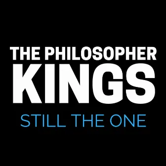 Still The One by The Philosopher Kings