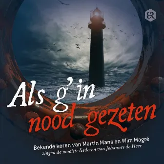 Als g' in nood gezeten (Bekende koren van Martin Mans en Wim Magré zingen de mooiste liederen van Johannes de Heer) by Martin Mans