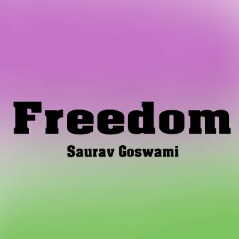 FREEDOM by Saurav Goswami