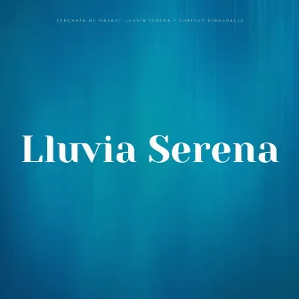 Serenata De Masaje: Lluvia Serena Y Sonidos Binaurales by Regeneración de cuerpo entero de 528 Hz