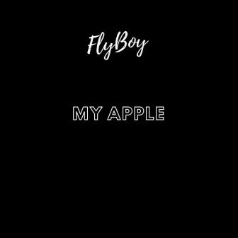 My Apple by Fly Boy