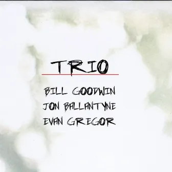 Trio (feat. Jon Ballantyne and Evan Gregor) by Bill Goodwin