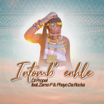 Intomb`enhle by DJ Propel