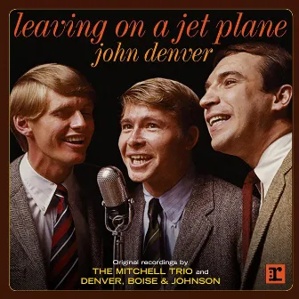 Leaving On a Jet Plane: John Denver by The Mitchell Trio