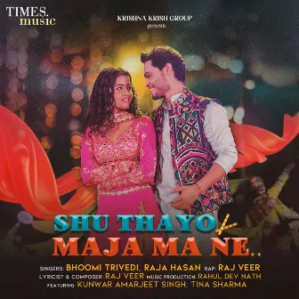 Shu Thayo Maja Ma Ne by RAJ VEER