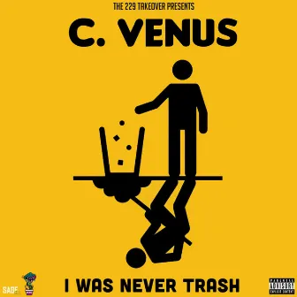 I Was Never Trash by C. Venus