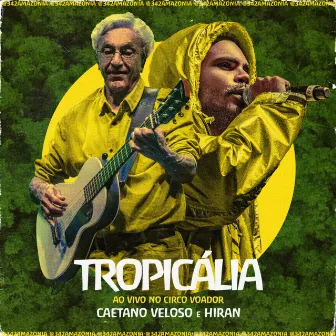 Tropicália (342 Amazônia ao Vivo no Circo Voador) by Hiran