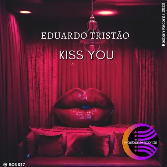 Kiss You (Extended Mix) by Eduardo Tristao