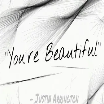 You're Beautiful by Justin Arrington