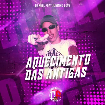 Aquecimento das Antigas by Dj Keel