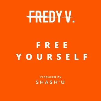 Free Yourself by Fredy V