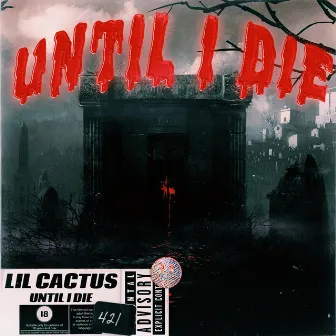 Until I Die by Lil Cactus