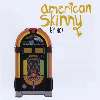 American Skinny by Hox