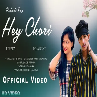 Hey Chori ( Feat. Rt Raka, Pooja Bisht ) by Pooja Bisht