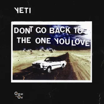 Don't Go Back To The One You Love by Yeti