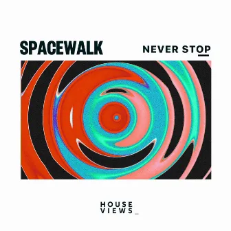 Never Stop by SPACEWALK