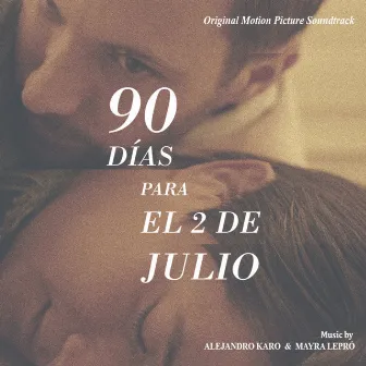 90 Días Para El 2 De Julio (Original Motion Picture Soundtrack) by Alejandro Karo