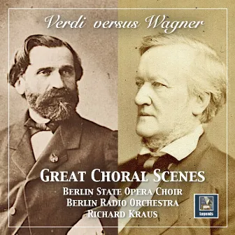 Verdi Versus Wagner: Great Choral Scenes by 