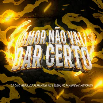 Amor Não Vai Dar Certo by Dj Alan Melo