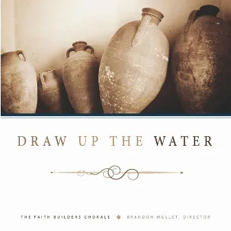 Draw Up the Water by Brandon Mullet