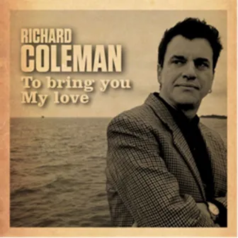 To Bring You My Love by Richard Coleman