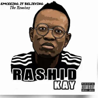 Emceeing Is Believing (The Remixes) by Rashid Kay