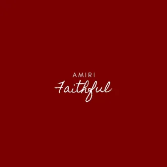 Faithful by Amiri