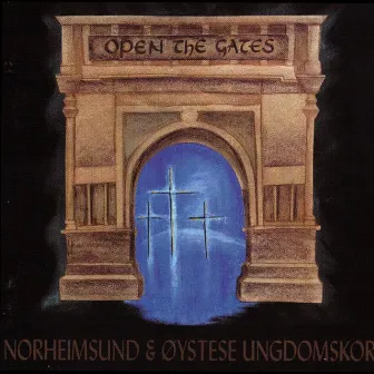 Open The Gates by Norheimsund og Øystese Ungdomskor