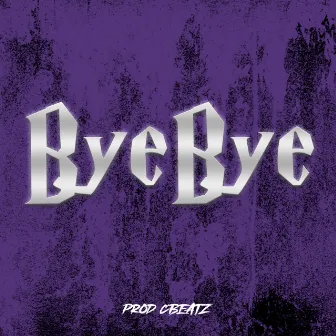 Bye Bye by Cbeatz