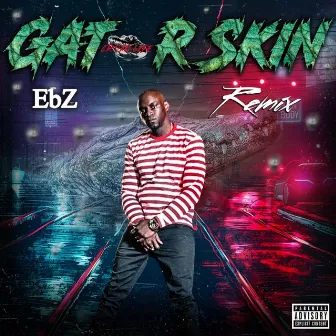 Gator Skin (Remix) by EBZ