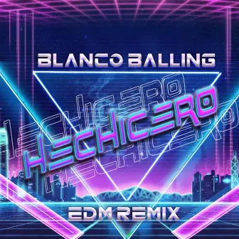 Hechicero (EDM Remix) by Blanco Balling