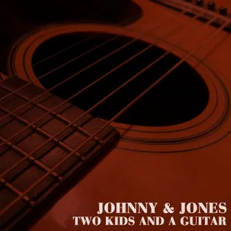 Two Kids And A Guitar by Johnny & Jones