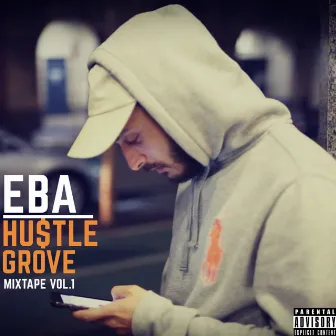 Hustle Grove Mixtape, Vol. 1 by Eba