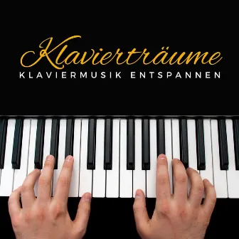 Klavierträume: Entspannende Klaviermusik by Klaviermusik Entspannen