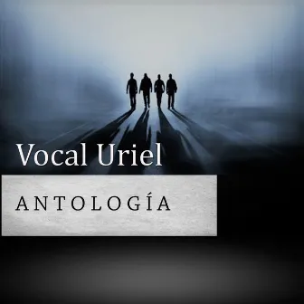 Antología by Vocal Uriel