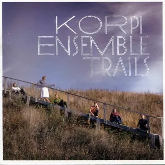 Trails by Korpi Ensemble