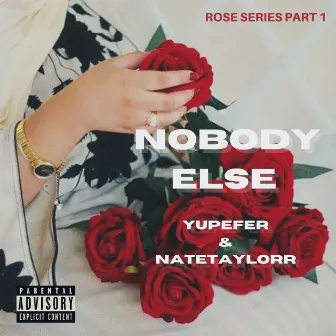 NOBODY ELSE by Yupefer