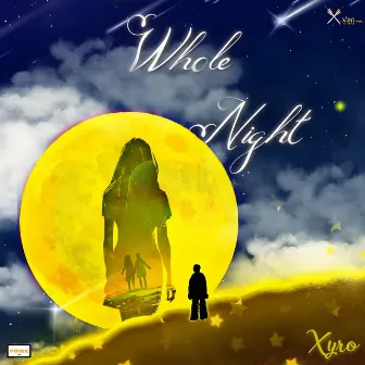 Whole Night by Xyro