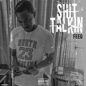 Shit Talkin' by Feeq