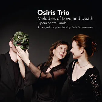 Melodies of Love and Death - Opera Senza Parole by Osiris Trio