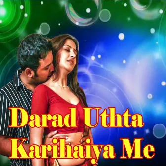 Darad Uthta Karihaiya Me by Sandeep Sharma